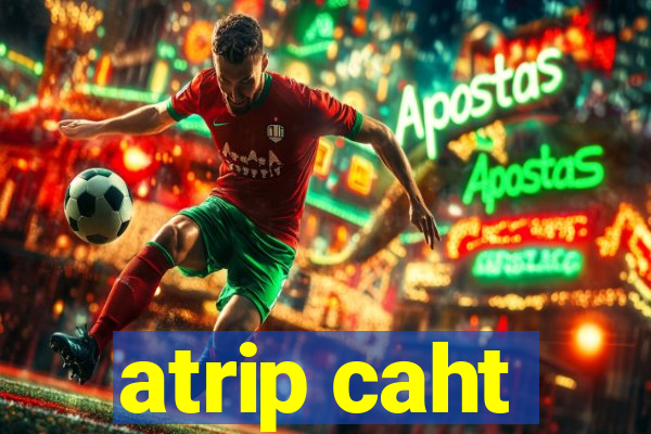 atrip caht